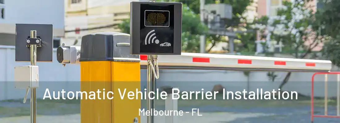 Automatic Vehicle Barrier Installation Melbourne - FL