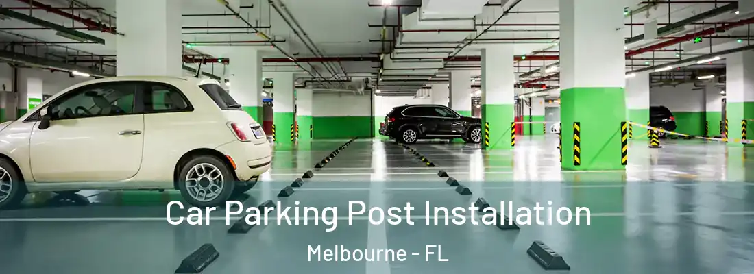 Car Parking Post Installation Melbourne - FL