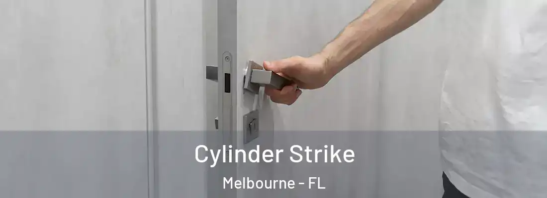 Cylinder Strike Melbourne - FL