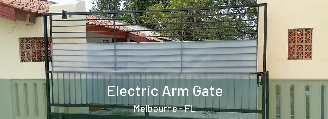 Electric Arm Gate Melbourne - FL