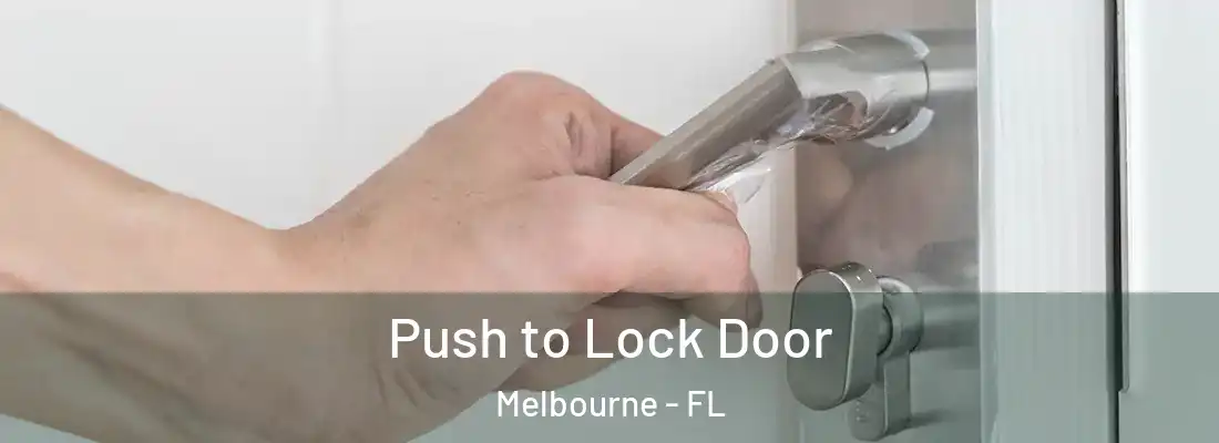 Push to Lock Door Melbourne - FL