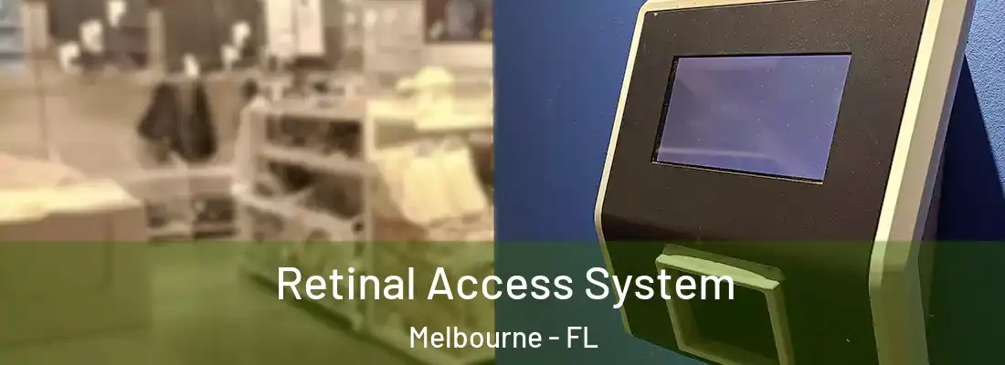 Retinal Access System Melbourne - FL