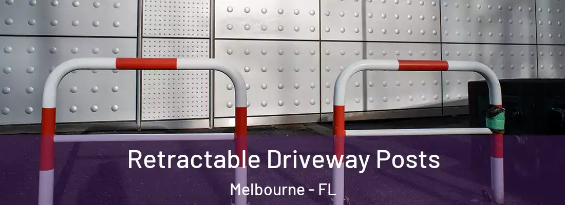 Retractable Driveway Posts Melbourne - FL
