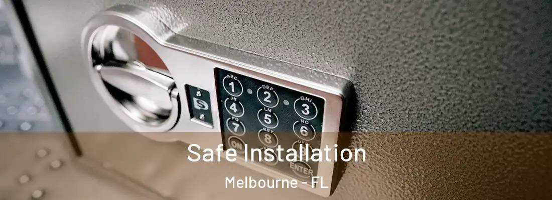 Safe Installation Melbourne - FL