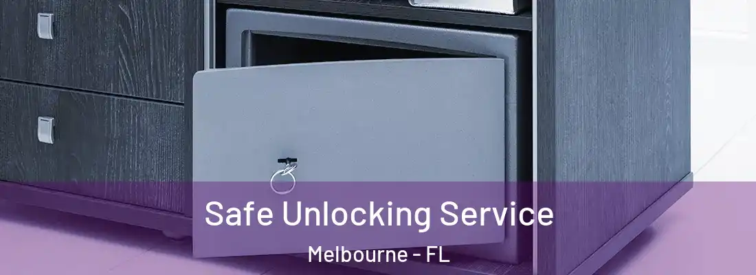 Safe Unlocking Service Melbourne - FL