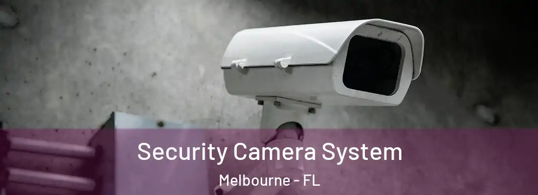 Security Camera System Melbourne - FL
