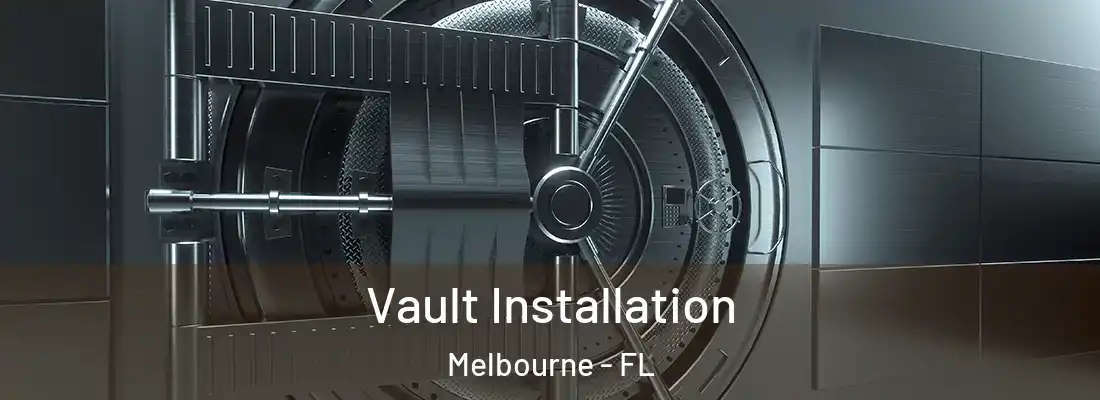 Vault Installation Melbourne - FL